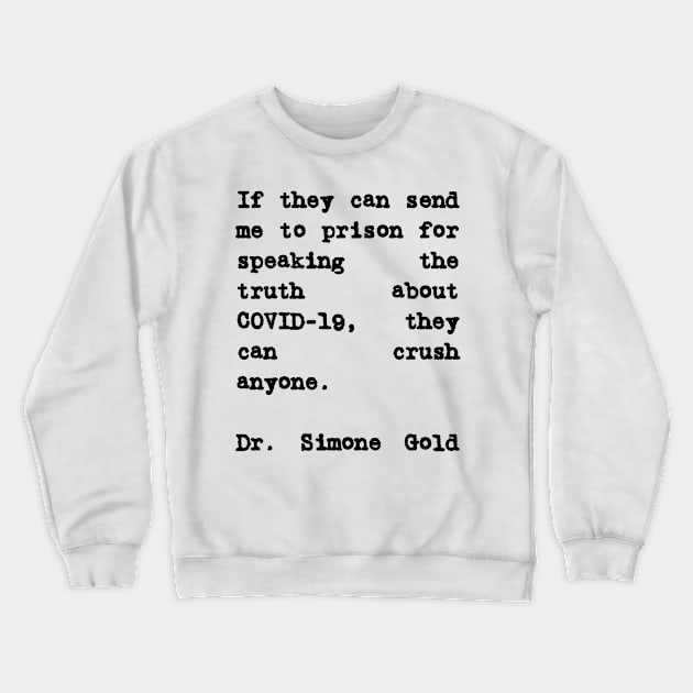 Dr. Simone Gold Quote They Can Crush Anyone Crewneck Sweatshirt by BubbleMench